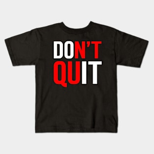 Don't Quit, Do it....Motivational quotes Design Kids T-Shirt